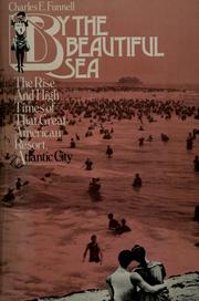 Cover of: By the beautiful sea: the rise and high times of that great American resort, Atlantic City