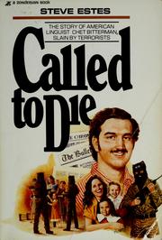 Cover of: Called to die: the story of American linguist Chet Bitterman, slain by terrorists