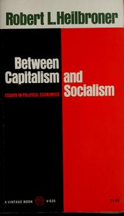 Cover of: Between capitalism and socialism by Robert Louis Heilbroner
