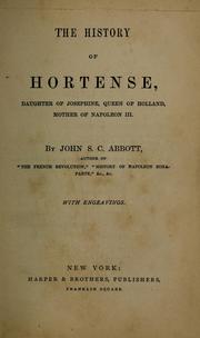 Cover of: The history of Hortense: daughter of Josephine, queen of Holland, mother of Napoleon III.