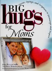 Cover of: Big hugs for moms: stories, sayings, and scriptures to encourage and inspire
