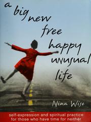Cover of: A big new free happy unusual life: self-expression and spiritual practice for those who have time for neither