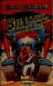 Cover of: Bill, el héroe galáctico en el planeta de los esclavos robot