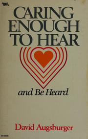 Cover of: Caring enough to hear and be heard by David W. Augsburger