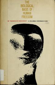 Cover of: The biological basis of human freedom. by Theodosius Grigorievich Dobzhansky