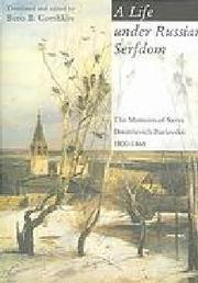 Cover of: A LIFE UNDER RUSSIAN SERFDOM: The Memoirs of Savva Dmitrievich Purlevskii, 1800–68