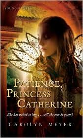 Patience, Princess Catherine (Young Royals #4) by Carolyn Meyer