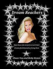 Dream Reachers by Betty Dravis, Chase Von