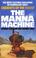Cover of: The manna machine