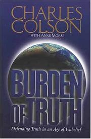 Cover of: Burden of truth: defending truth in an age of unbelief