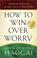 Cover of: How to win over worry
