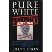 Cover of: Pure, white and deadly by John Yudkin