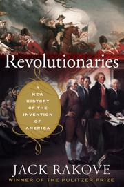 Cover of: Revolutionaries: a new history of the invention of America