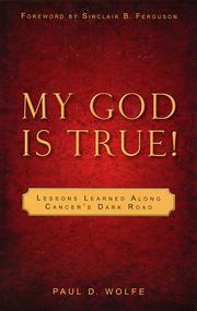 My God is true! : lessons learned along cancer's dark road
