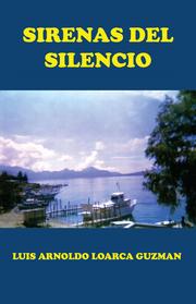SIRENAS DEL SILENCIO by Luis Arnoldo Loarca Guzmán