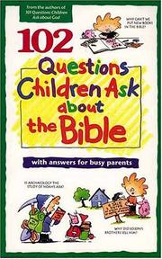 Cover of: 102 questions children ask about the Bible by written by David R. Veerman ... [et al.].