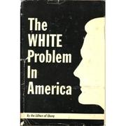 Cover of: The white problem in America by by the editors of Ebony.