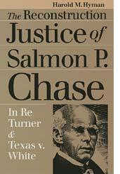 Cover of: The Reconstruction justice of Salmon P. Chase: In Re Turner and Texas v. White