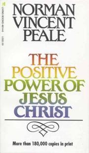 The positive power of Jesus Christ by Norman Vincent Peale