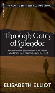 Through Gates of Splendor by Elisabeth Elliot