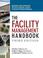 Cover of: The Facility Management Handbook