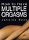 Cover of: How to Have Multiple Orgasms