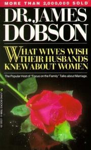 Cover of: What Wives Wish Their Husbands Knew About Women by James Dobson