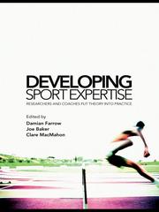 Developing sport expertise : researchers and coaches put theory into practice