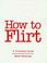Cover of: How to flirt