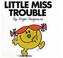 Cover of: Little Miss Trouble (Little Miss Books #6)