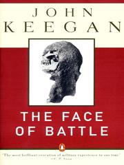 Cover of: The Face of Battle: A Study of Agincourt, Waterloo, and the Somme