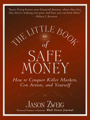 Cover of: The little book of safe money: how to conquer killer markets, con artists, and yourself