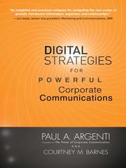 Digital strategies for powerful corporate communications by Paul A. Argenti