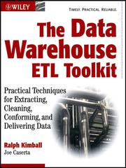 The data warehouse ETL toolkit by Ralph  Kimball, Joe Caserta, Margy Ross, Bob Becker, Joy Mundy, Warren Thornthwaite