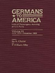 Cover of: Germans to America, Volume 23 June 1, 1869-Dec. 31, 1869 by Glazier Ira A.TH