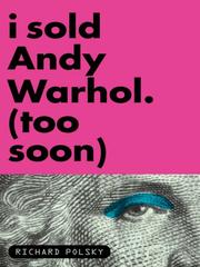Cover of: I Sold Andy Warhol (Too Soon)