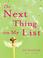 Cover of: The Next Thing on My List