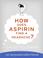 Cover of: How Does Aspirin Find a Headache?