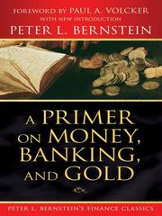 A primer on money, banking, and gold by Peter L. Bernstein