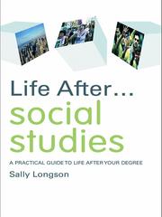 Life after ... social studies : a practical guide to life after your degree