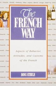 Cover of: The French way: aspects of behavior, attitudes, and customs of the French