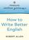 Cover of: How to Write Better English