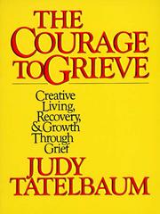 Cover of: The Courage to Grieve by Judy Tatelbaum