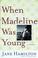 Cover of: When Madeline Was Young