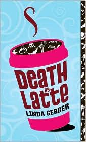 Cover of: Death by latte by Linda C. Gerber