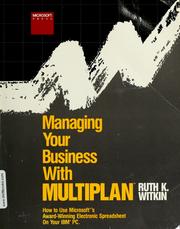 Cover of: Managing your business with Multiplan: how to use Microsoft's award-winning electronic spreadsheet on your IBM PC