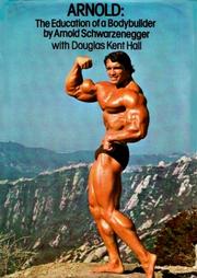 Arnold Education of a Bodybuilder by Arnold Schwarzenegger, Douglas Kent Hall