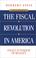 Cover of: The fiscal revolution in America
