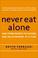 Cover of: Never eat alone