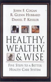 Cover of: Healthy, Wealthy, and Wise by John F. Cogan, R. Glenn Hubbard, Daniel P. Kessler
